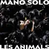 Mano Solo - Les animals